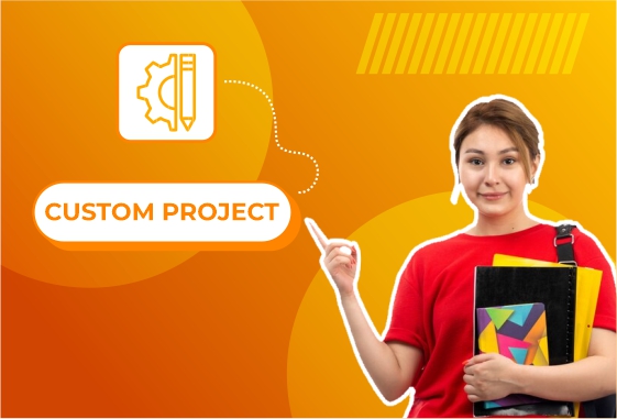 CUSTOM PROJECTS